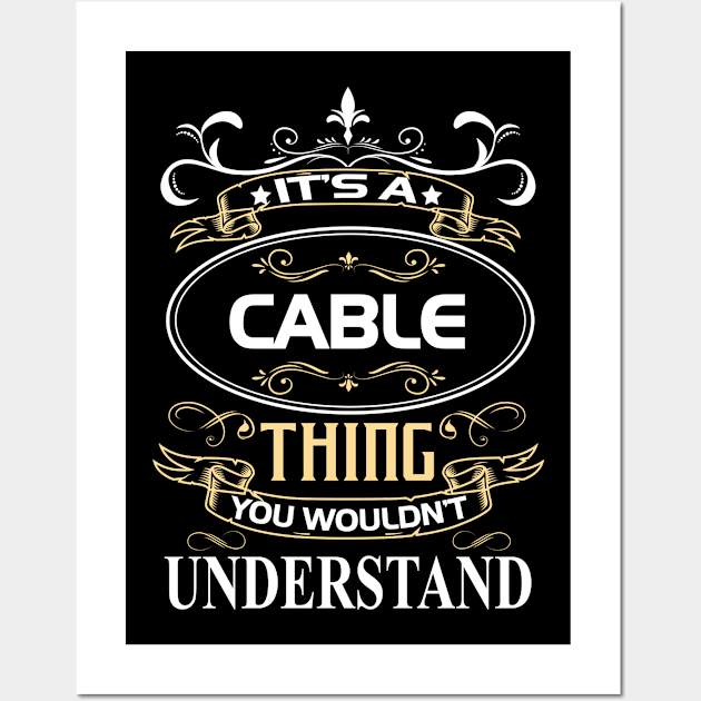 Cable Name Shirt It's A Cable Thing You Wouldn't Understand Wall Art by Sparkle Ontani